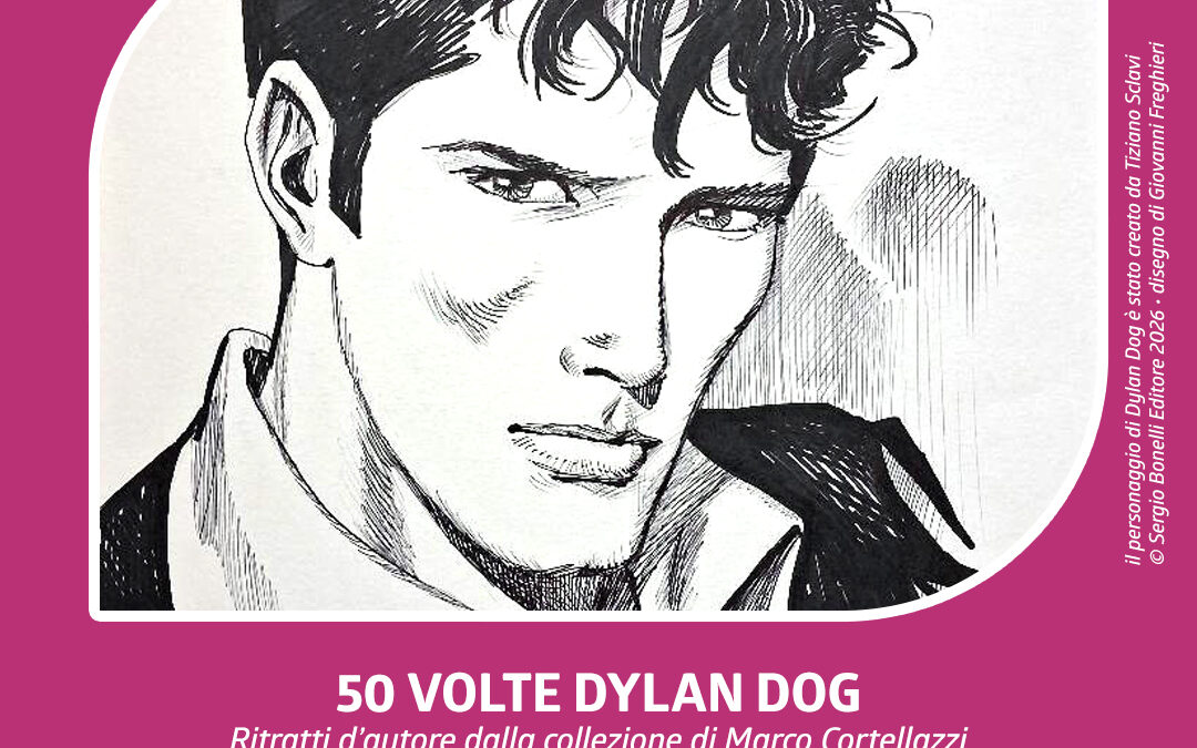 50 VOLTE DYLAN DOG – Ritratti d’autore dalla collezione di Marco Cortellazzi